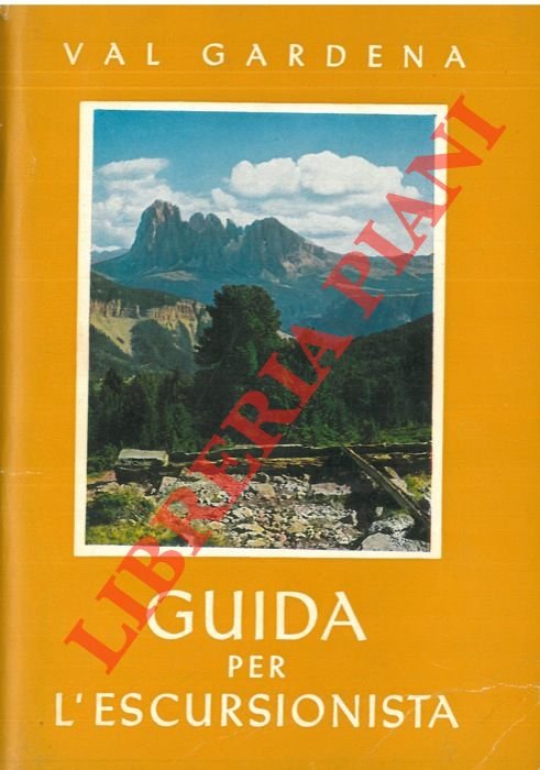 Val Gardena. Guida per l'escursionista.