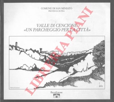 Valle di Cencione: "un parcheggio per la città".