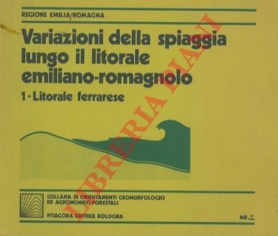 Variazioni della spiaggia lungo il litorale emiliano-romagnolo. 1. Litorale ferrarese.