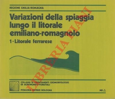 Variazioni della spiaggia lungo il litorale emiliano-romagnolo. 1. Litorale ferrarese.