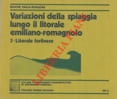 Variazioni della spiaggia lungo il litorale emiliano-romagnolo. 3. Litorale forlivese.