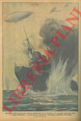 Velivoli e dirigibili americani bombardano (a scopo di distruzione) un …