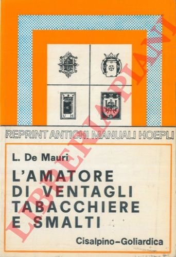 Ventagli. Tabacchiere. Scatole. Tavolette. Astucci. Smalti. Elenchi. Simboli. Marche.