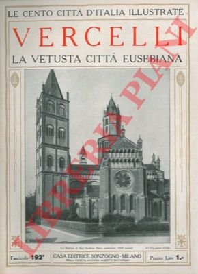 Vercelli la vetusta città eusebiana.