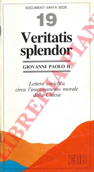 Veritatis splendor. Lettera enciclica circa l'insegnamento morale della Chiesa.