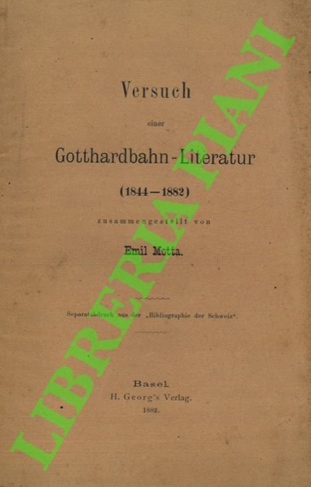 Versuch einer Gotthardbahn-Literatur (1844-1882).