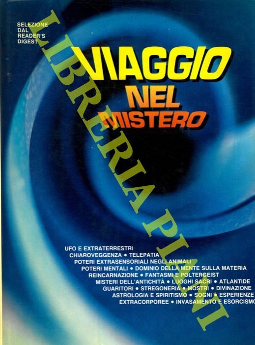 Viaggio nel mistero. Ufo e extraterrestri - Chiaroveggenza - Telepatia …