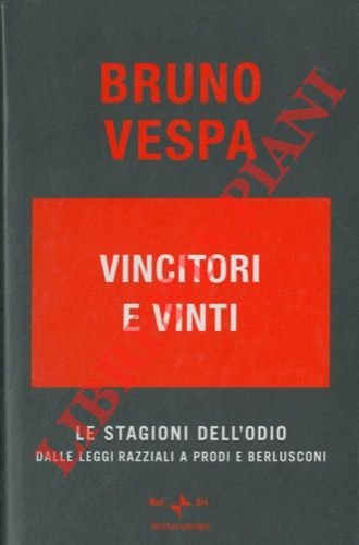 Vincitori e vinti. Le stagioni dell'odio. Dalle leggi razziali a …