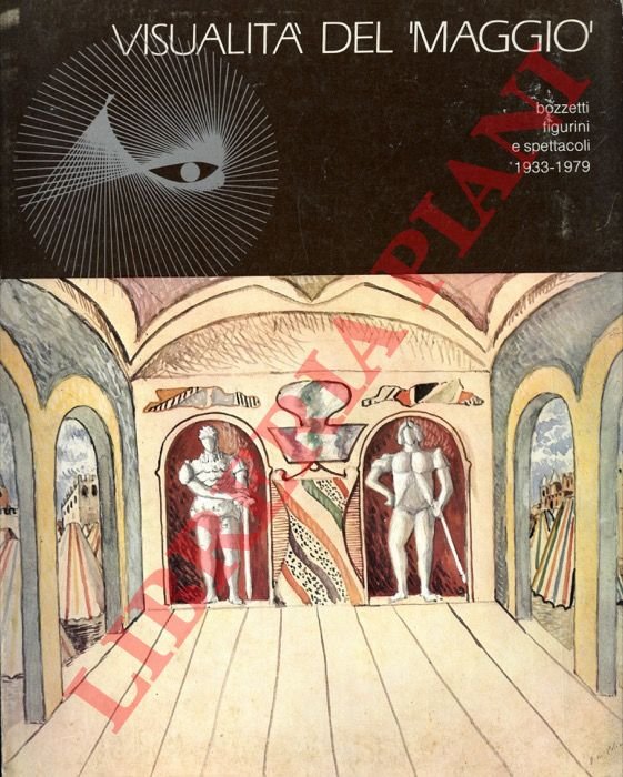 Visualità del "Maggio". Bozzetti, figurini e spettacoli 1933-1979.