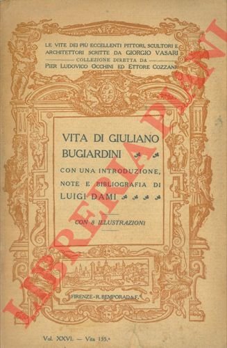 Vita di Giuliano Bugiardini pittore fiorentino. Con una introduzione, note …