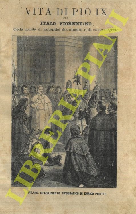 Vita di Pio IX. Colla guida di autentici documenti e …