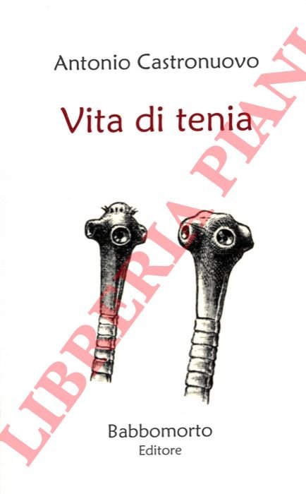Vita di tenia. Preludio di Decio Barile.