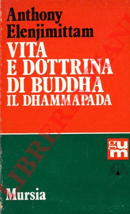 Vita e dottrina di Buddha. Il Dhammapada.