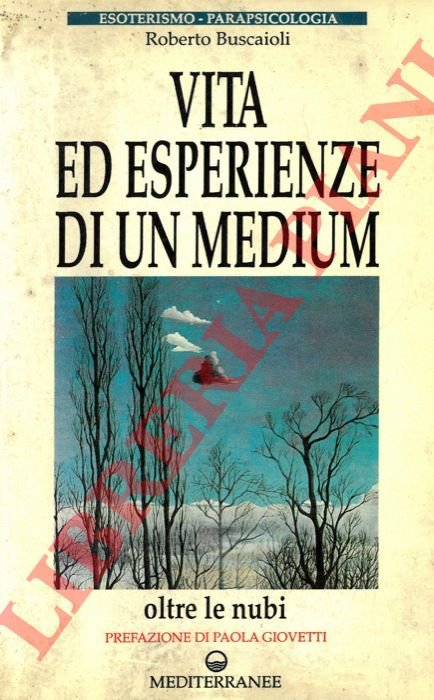 Vita ed esperienze di un medium. Oltre le nubi.