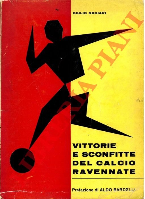 Vittorie e sconfitte del calcio ravennate. Cinquant'anni di attività: dalla …