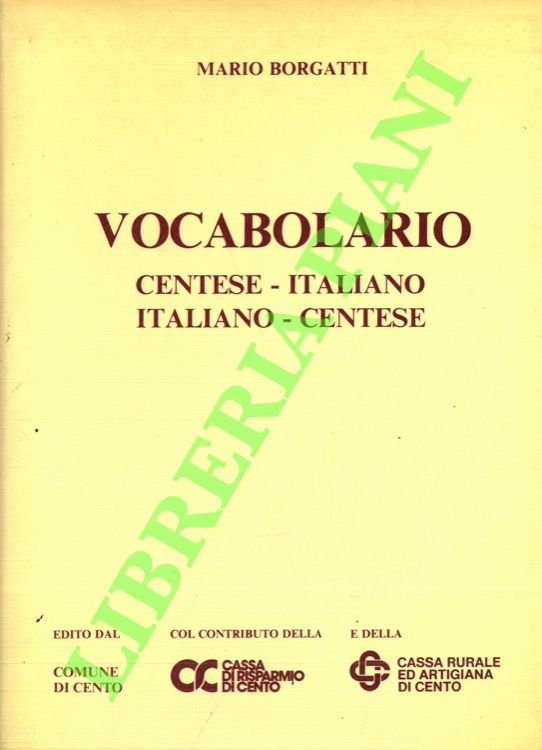 Vocabolario. Centese-Italiano Italiano-Centese.