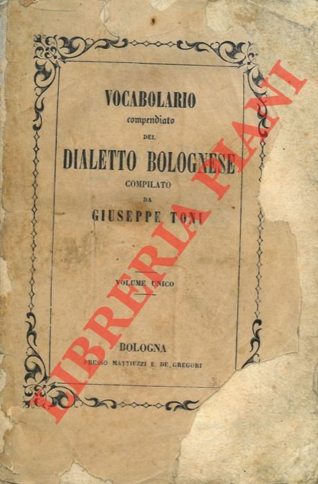 Vocabolario compendiato tascabile del dialetto bolognese colla corrispondenza italiana e …