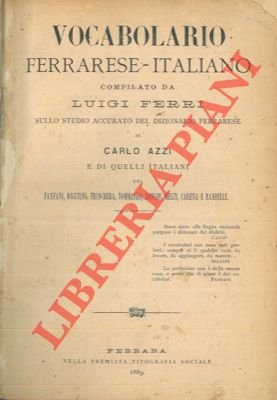 Vocabolario ferrarese- italiano . sullo studio accurato del Dizionario ferrarese …