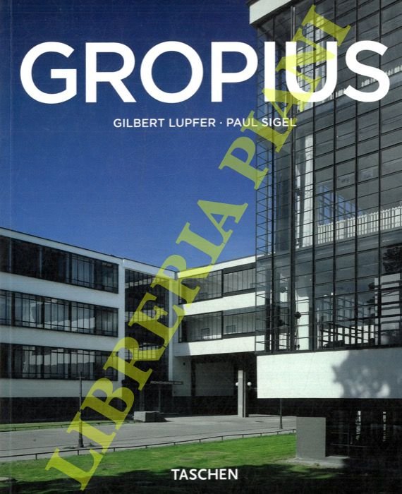 Walter Gropius 1883-1969 fautore di una nuova forma.