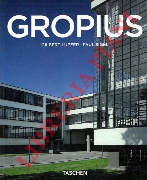 Walter Gropius 1883-1969 fautore di una nuova forma.