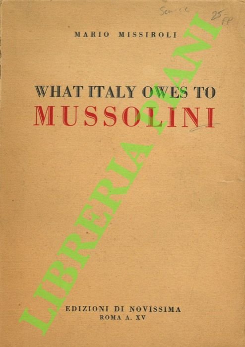 What Italy owes to Mussolini.