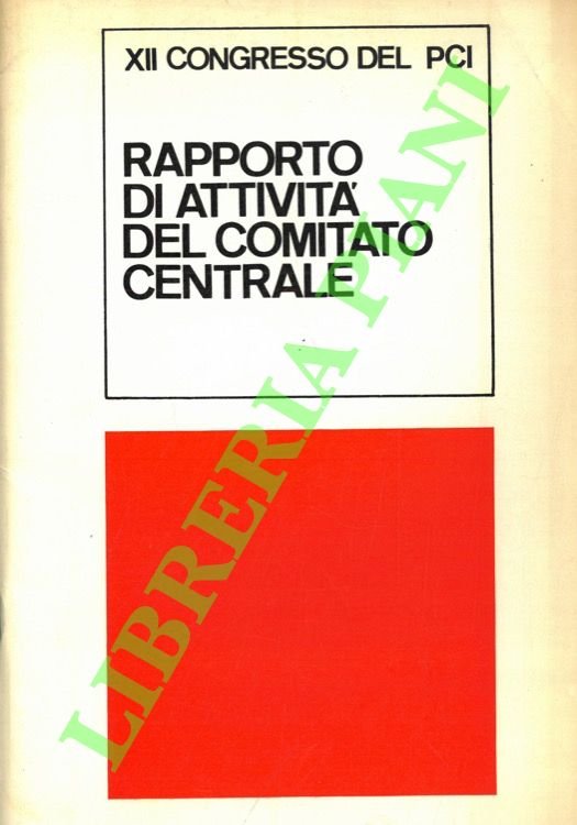 XII Congresso del PCI. Rapporto di attività del Comitato Centrale.