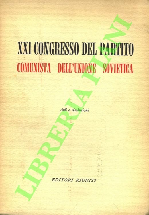 XXI Congresso del Partito Comunista dell'Unione Sovietica. Atti e risoluzioni.