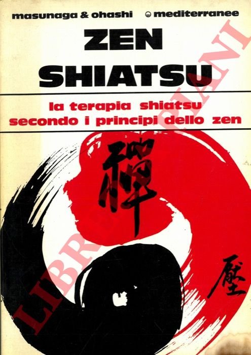 Zen Shiatsu. La terapia shiatsu secondo i principi dello Zen.