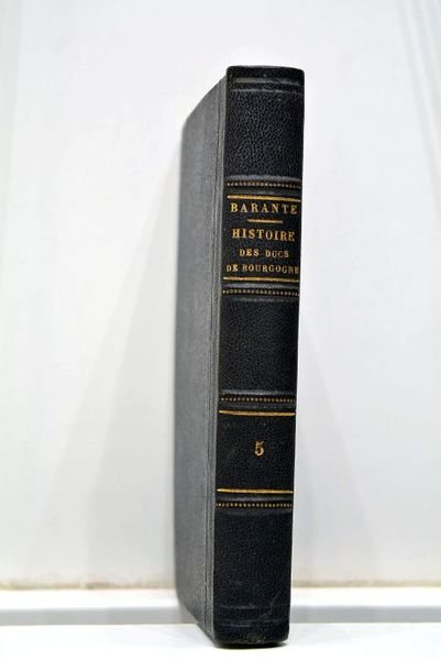 Histoire des Ducs de Bourgogne de la Maison de Valois …