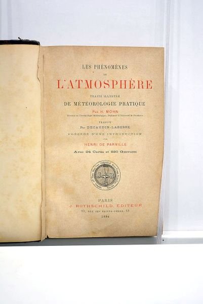 Les phénomènes de l'atmosphère. Traité illustré de météorologie pratique. Traduit …