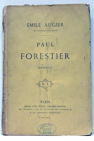 Paul Forestier. Comédie en quatre actes, en vers.