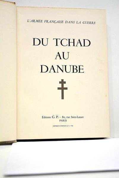 ARMEE (L') française dans la guerre. Du Tchad au Danube.