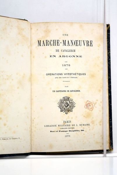 MARCHE-MANOEUVRE (Une) de cavalerie en Argonne. 1878. Opérations hypothétiques. Avec …