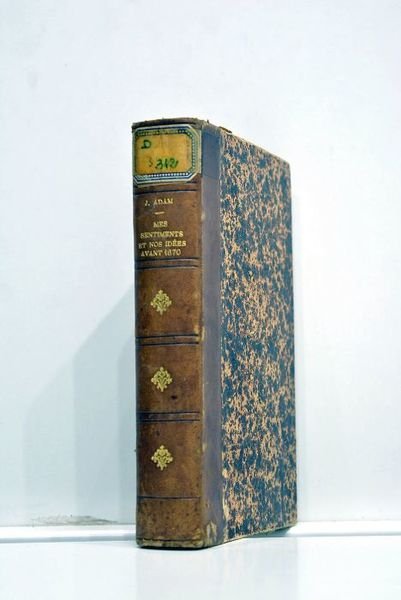 Mes sentiments et nos idées avant 1870.