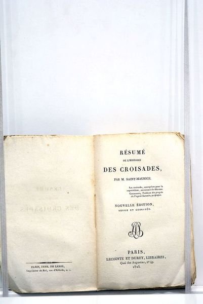 Résumé de l'histoire des croisades. Nouvelle édition revue et corrigé.