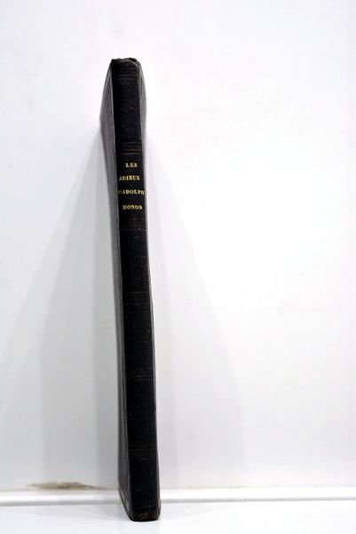 Les adieux d'Adolphe Monod à ses amis et à l'Eglise. …