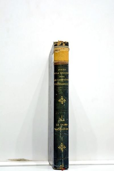 Les campagnes d'Alexandre, le drame macédonien. Avec une carte de …