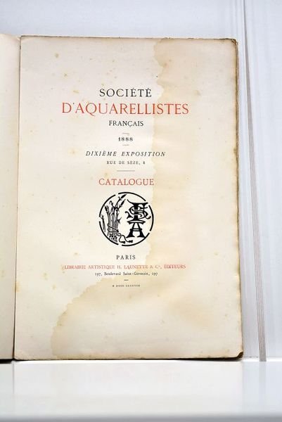 SOCIETE d'aquarellistes français. 1888. Dixième exposition. Rue de Sèze, 8. …