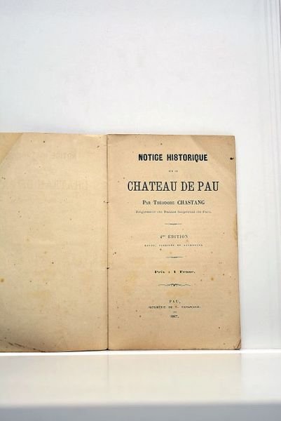 Notice historique sur le chateau de Pau. 4ème édition revue, …