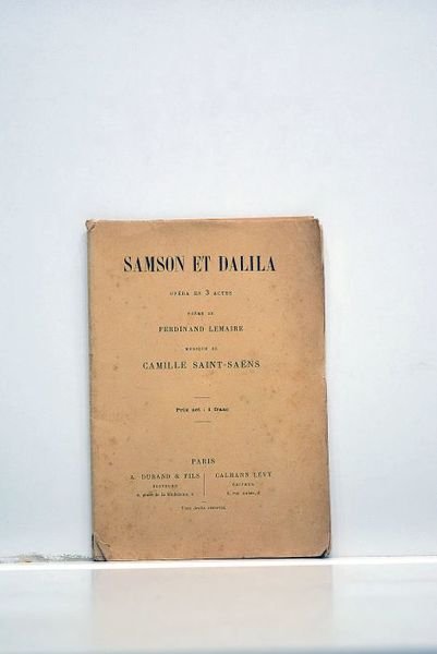 Samson et Dalila. Opéra en 3 actes. Musique de Camille …