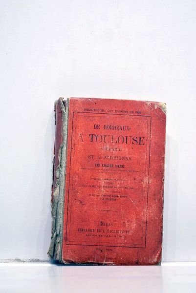 De Bordeaux à Toulouse, à Cette et à Perpignan. Itinéraire …