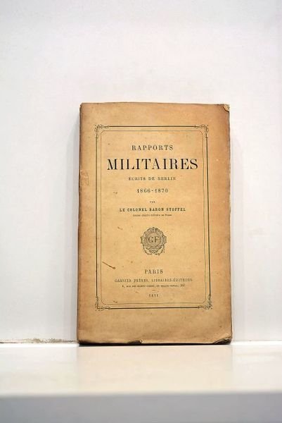 Rapports militaires écrits en Berlin. 1866-1870.