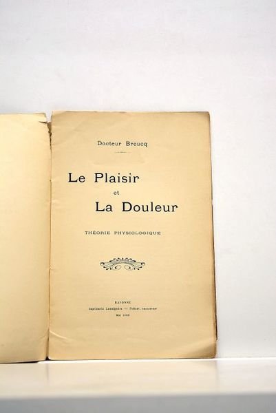 Le plaisir et la douleur. Théorie physiologique.