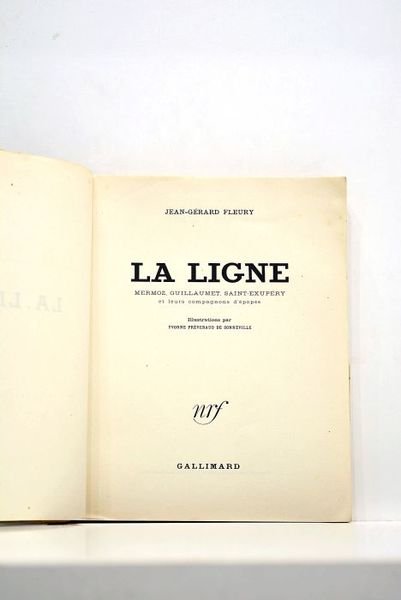 La ligne. Mermoz, Guillaumet, Saint-Exupéry et leur compagnons d'épopée. Illustrations …