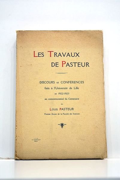 TRAVAUX (Les) de Pasteur. Discours et conférences faits à l'Université …