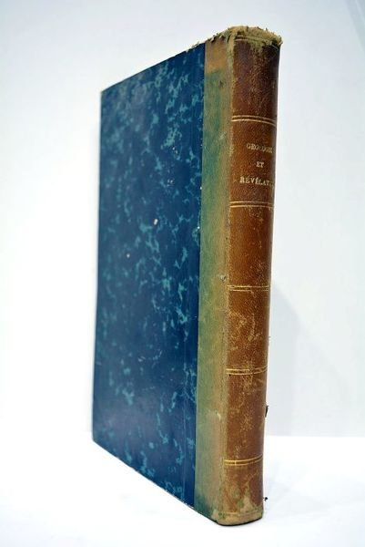 Géologie et révélation ou histoire ancienne de la terre considérée …