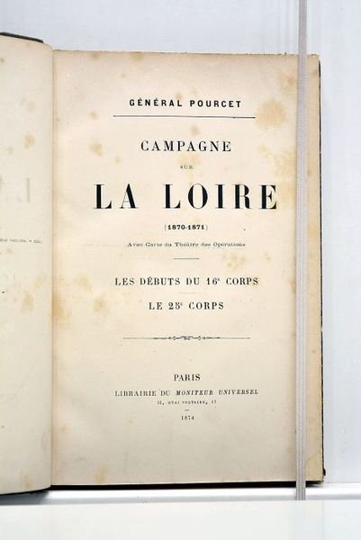 Campagne sur la Loire (1870-1871). Avec Carte du Théâtre des …