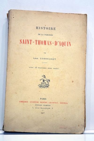 Histoire de la paroisse Saint-Thomas-d'Aquin. Avec 25 planches hors texte.