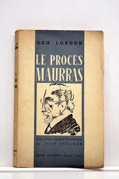 Le Procès de Charles Maurras. Avec croquis d'audience de Jean …