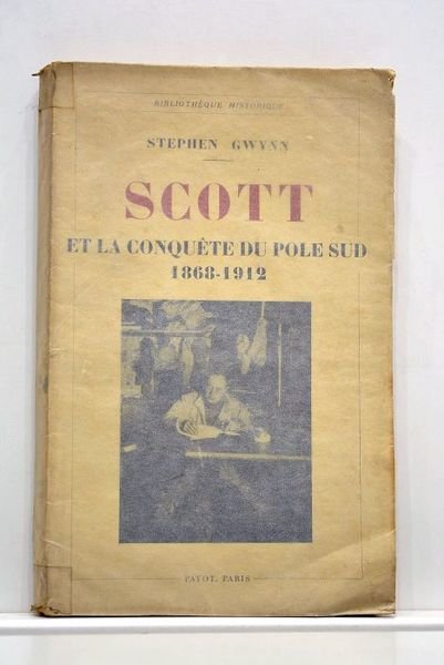 Scott et la conquête du Pole Sud 1868-1912. Traduit de …